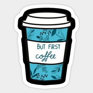 Floral Coffee, But first coffee Sticker